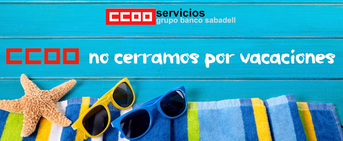 CCOO no cerramos por vacaciones